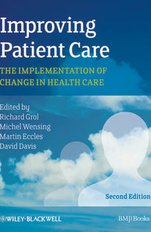 Improving Patient Care: The Implementation of Change in Health Care, Second Edition