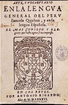 Arte y vocabulario en la lengva general del Perv llamada Quichua, y en la lengua Española. El mas copioso y elegante que hasta agora se ha impresso