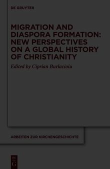 Migration and Diaspora Formation: New Perspectives on a Global History of Christianity