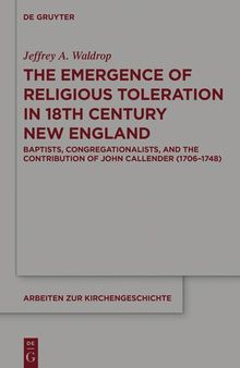 The Emergence of Religious Toleration in Eighteenth-Century New England: Baptists, Congregationalists, and the Contribution of John Callender (1706-1748)