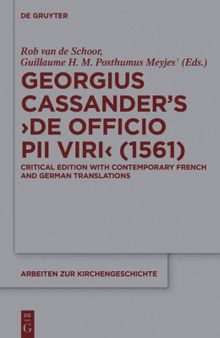 Georgius Cassander¿s 'De officio pii viri' (1561): Critical edition with contemporary French and German translations