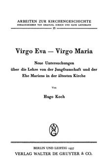 Virgo Eva - Virgo Maria. Neue Untersuchungen über die Lehre von der Jungfrauschaft und der Ehe Mariens in der ältesten Kirche