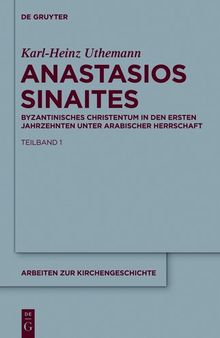 Anastasios Sinaites: Byzantinisches Christentum in den ersten Jahrzehnten unter arabischer Herrschaft
