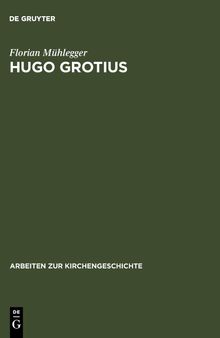 Hugo Grotius: Ein christlicher Humanist in politischer Verantwortung