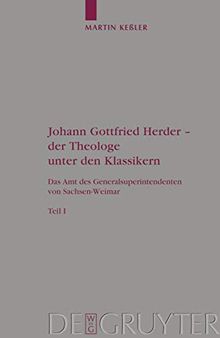 Johann Gottfried Herder - der Theologe unter den Klassikern: Das Amt des Generalsuperintendenten von Sachsen-Weimar