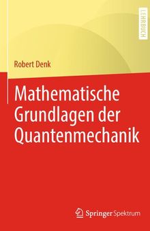 Mathematische Grundlagen der Quantenmechanik