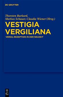 Vestigia Vergiliana: Vergil-Rezeption in Der Neuzeit