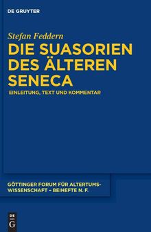 Die Suasorien des älteren Seneca: Einleitung, Text Und Kommentar