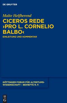 Ciceros Rede »Pro L. Cornelio Balbo«: Einleitung und Kommentar