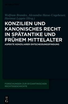 Konzilien und kanonisches Recht in Spätantike und frühem Mittelalter: Aspekte Konziliarer Entscheidungsfindung