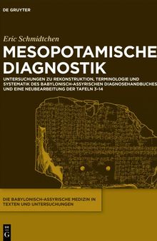 Mesopotamische Diagnostik: Untersuchungen zu Rekonstruktion, Terminologie und Systematik des babylonisch-assyrischen Diagnosehandbuches und eine Neubearbeitung der Tafeln 3–14