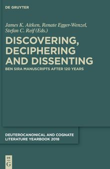 Discovering, Deciphering and Dissenting: Ben Sira Manuscripts after 120 years