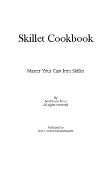 Skillet Cookbook: Master Your Cast Iron Skillet