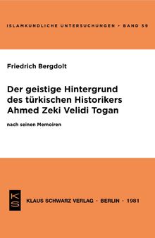 Der Geistige Hintergrund Des Türkischen Historikers Ahmed Zeki Velidi Togan Nach Seinen Memoiren