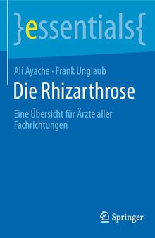Die Rhizarthrose: Eine Übersicht für Ärzte aller Fachrichtungen (essentials) (German Edition)