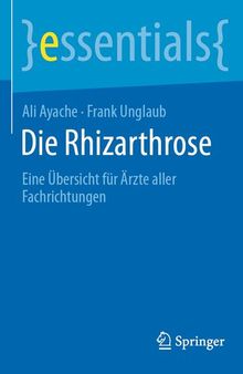 Die Rhizarthrose: Eine Übersicht für Ärzte aller Fachrichtungen (essentials) (German Edition)