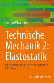 Technische Mechanik 2: Elastostatik: Eine Einführung mit vielen ausführlichen Beispielen (German Edition)