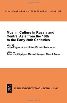 Muslim Culture in Russia and Central Asia from the 18th to the Early 20th Centuries: Inter-Regional and Inter-Ethnic Relations