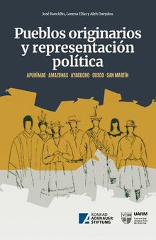 Pueblos Originarios y representación política. Apurímac - Amazonas - Ayacucho - Cuzco - San Martín