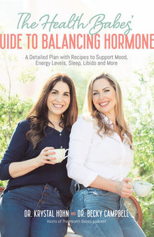 The Health Babes’ Guide to Balancing Hormones: A Detailed Plan with Recipes to Support Mood, Energy Levels, Sleep, Libido and More