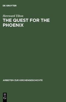 The Quest for the Phoenix: Spiritual Alchemy and Rosicrucianism in the Work of Count Michael Maier (1569-1622)