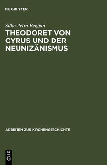 Theodoret von Cyrus und der Neunizänismus: Aspekte Der Altkirchlichen Trinitätslehre