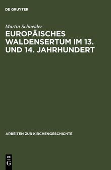 Europäisches Waldensertum im 13. und 14. Jahrhundert: Gemeinschaftsform - Frömmigkeit - Sozialer Hintergrund