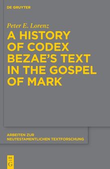 A History of Codex Bezae’s Text in the Gospel of Mark
