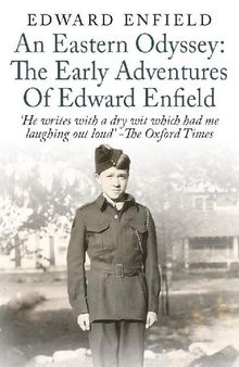 An Eastern Odyssey: The Early Adventures of Edward Enfield