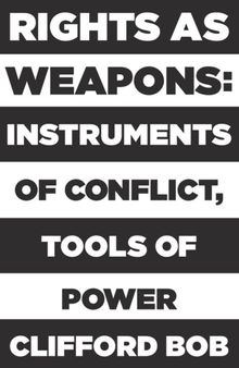 Rights as Weapons: Instruments of Conflict, Tools of Power