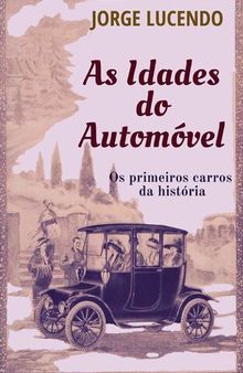 As Idades do Automóvel: Os Primeiros Carros da História
