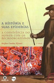 A História e Suas Epidemias: a Convivência do Homem Com Os Microorganismos