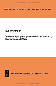 Abd or-Rahim Han-e Hanan (964-1036 / 1556-1627): Staatsmann und Mäzen.