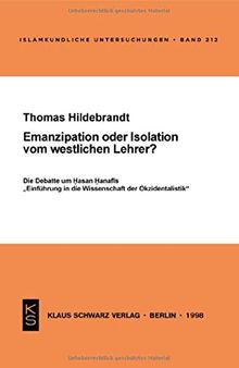 Emanzipation oder Isolation vom westlichen Lehrer?: Die Debatte um Hasan Hanafis 