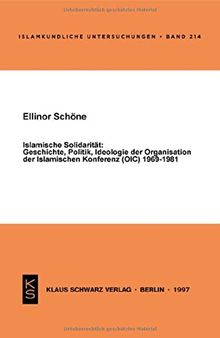 Islamische Solidarität: Geschichte, Politik, Ideologie Der Organisation Der Islamischen Konferenz (Oic) 1969-1981