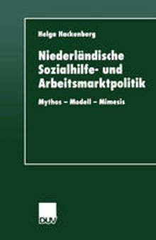 Niederländische Sozialhilfe- und Arbeitsmarktpolitik: Mythos — Modell — Mimesis