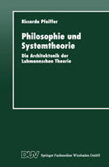 Philosophie und Systemtheorie: Die Architektonik der Luhmannschen Theorie