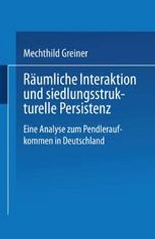 Räumliche Interaktion und siedlungsstrukturelle Persistenz: Eine Analyse zum Pendleraufkommen in Deutschland