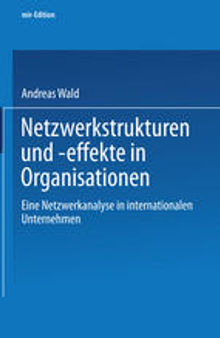 Netzwerkstrukturen und -effekte in Organisationen: Eine Netzwerkanalyse in internationalen Unternehmen