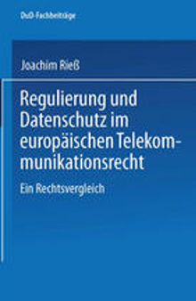 Regulierung und Datenschutz im europäischen Telekommunikationsrecht: Ein Rechtsvergleich