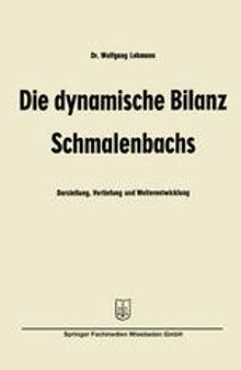 Die dynamische Bilanz Schmalenbachs: Darstellung, Vertiefung und Weiterentwicklung