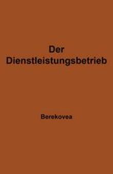 Der Dienstleistungsbetrieb: Wesen — Struktur — Bedeutung