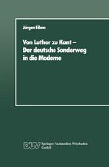 Von Luther zu Kant — Der deutsche Sonderweg in die Moderne: Eine soziologische Betrachtung