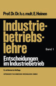 Industriebetriebslehre: Entscheidungen im Industriebetrieb