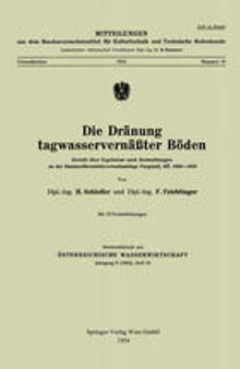 Die Dränung tagwasservernäßter Böden: Bericht über Ergebnisse nach Beobachtungen an der Bundesröhrendränversuchsanlage Purgstall, NÖ, 1949–1953