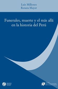 Funerales, muerte y el más allá en la historia del Perú