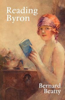 Reading Byron: Poems - Life - Politics