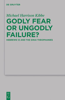 Godly Fear or Ungodly Failure?: Hebrews 12 and the Sinai Theophanies