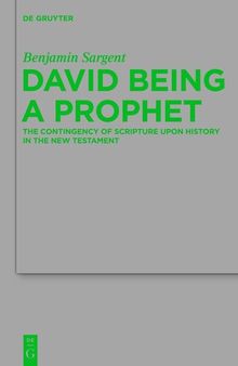 David Being a Prophet: The Contingency of Scripture upon History in the New Testament