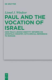 Paul and the Vocation of Israel: How Paul's Jewish Identity Informs his Apostolic Ministry, with Special Reference to Romans